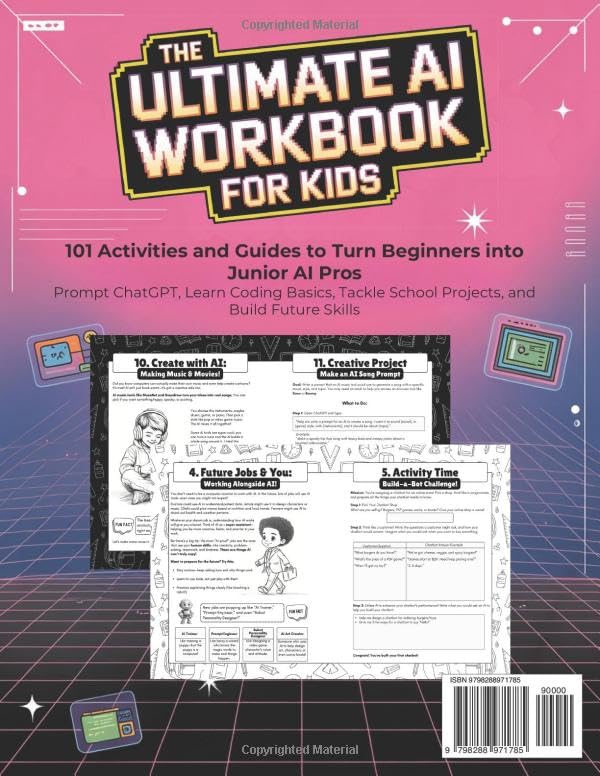 The Ultimate AI Workbook for Kids Ages 8-12: 101 Activities and Guides to Turn Beginners into Junior AI Pros — Prompt ChatGPT, Learn Coding Basics, Tackle School Projects, and Build Future Skills