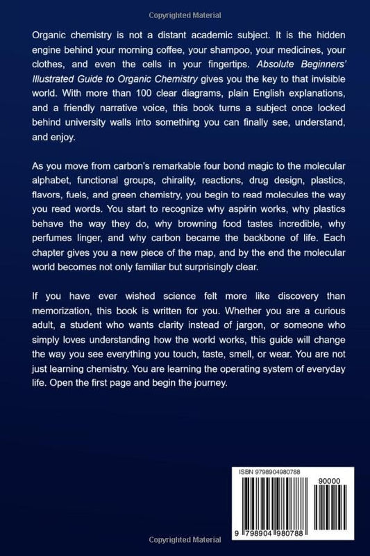 Absolute Beginners Illustrated Guide to Organic Chemistry: A Plain-English Illustrated Introduction to Molecules, Carbon, and the Chemistry of Everyday Life