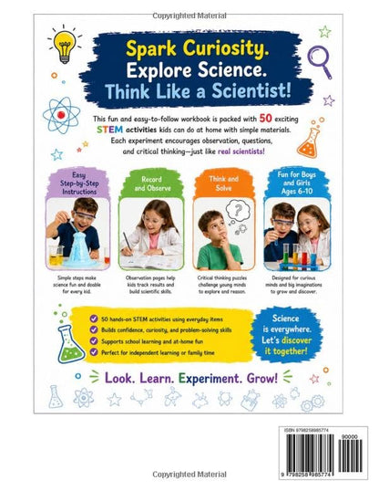 My First Science Experiments Workbook for Curious Kids: 50 Easy At-Home STEM Activities with Step-by-Step Instructions, Observation Pages, and Critical Thinking Puzzles for Boys and Girls Ages 6-10