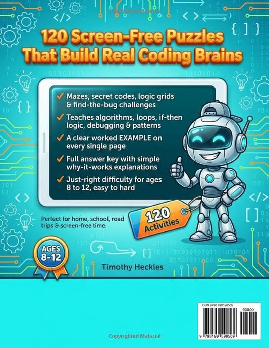 Coding & Logic Workbook for Kids Ages 8-12: 120 Screen-Free Activities — Coding Games, Logic Puzzles, Mazes, Secret Codes & Brain Games | A STEM ... with a Fully-Explained Answer Key