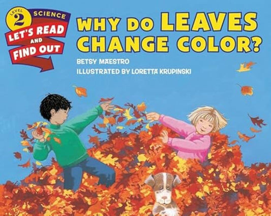 Why Do Leaves Change Color?: A Clear and Engaging STEM Book About Autumn Trees (Let's-Read-and-Find-Out Science 2)