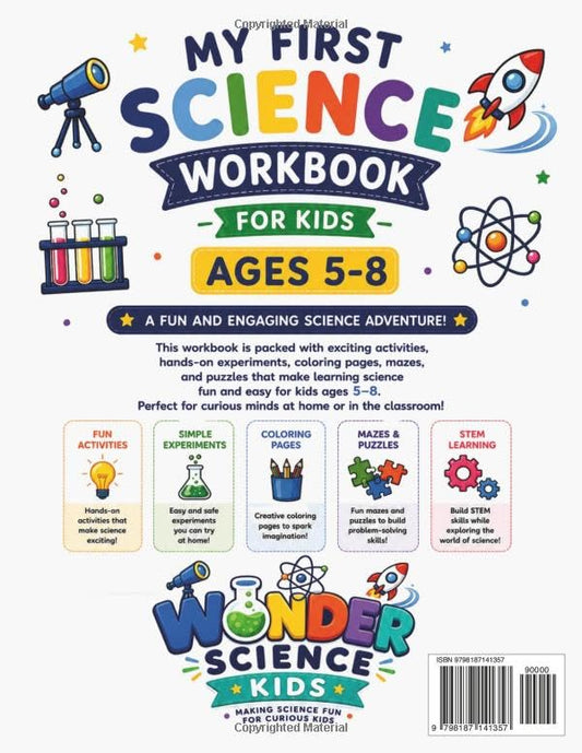 My First Science Workbook for Kids Ages 5–8: Fun Activities, Experiments, Coloring Pages, Mazes, Puzzles & STEM Learning for Curious Young Minds (Wonder Science Kids Workbooks)