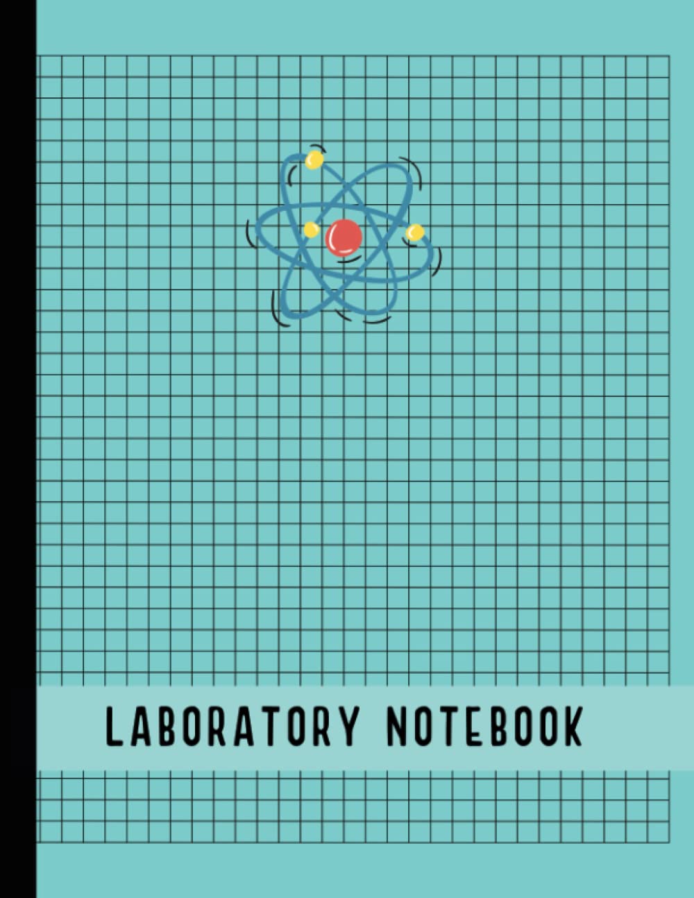 Laboratory Notebook: Science Lab Book for Students, Researchers to Record Experiments. Simple Grid Paper. Size 8.5” x 11”, 120 Total Pages.