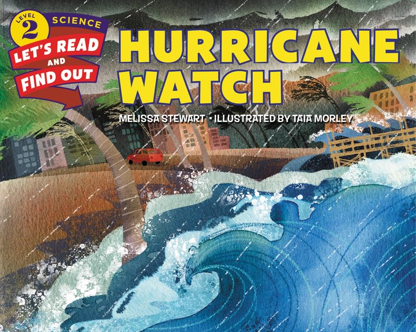 Hurricane Watch: A Fascinating Science Picture Book for children (Ages 4-8) about How Hurricanes Form and Weather Safety (Let's-Read-and-Find-Out Science 2)