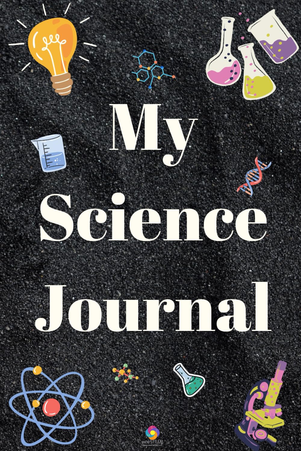 My Science Journal: A notebook for kids to document their ideas & experiments